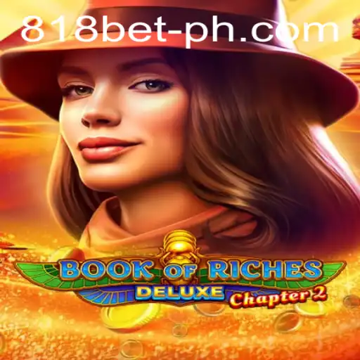 Exploring the Thrills of Book of Riches Deluxe Chapter 2: A New Casino Experience in 818 Casino
